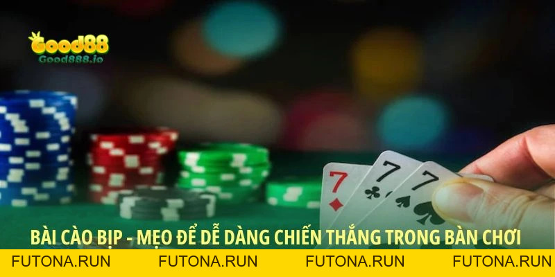 Bài cào bịp - Mẹo để dễ dàng chiến thắng trong bàn chơi