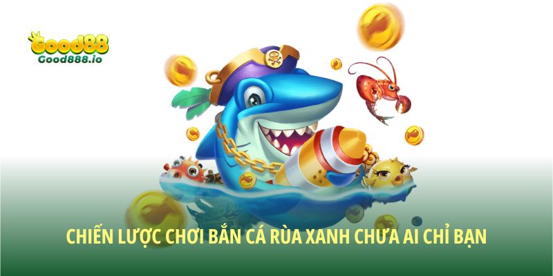 Bắn Cá Rùa Xanh: Hành trình săn thưởng dưới đại dương