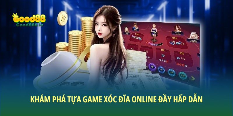 Xóc đĩa trực tuyến: Cuộc phiêu lưu thú vị trong cá cược