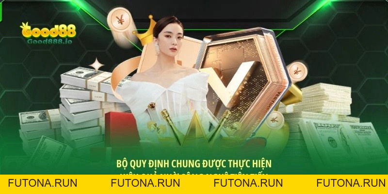 Quy định chung Good88 - Thương hiệu bảo vệ hội viên hàng đầu