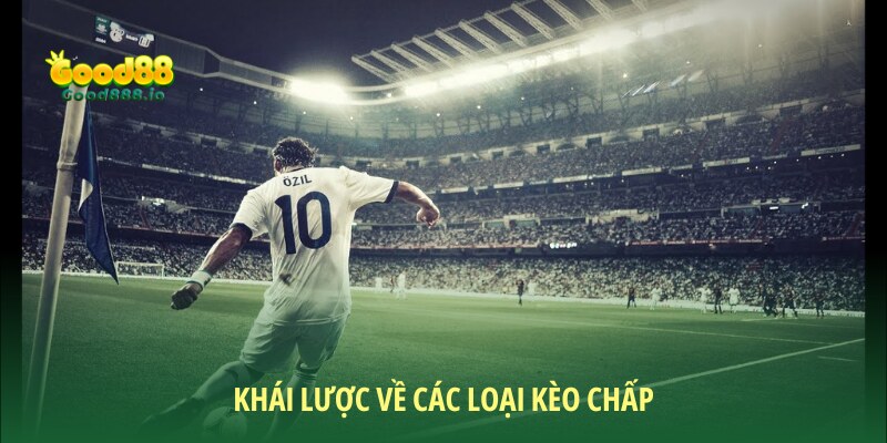 Các loại kèo chấp - Kiểu chơi cá cược bóng đá hot nhất 2026