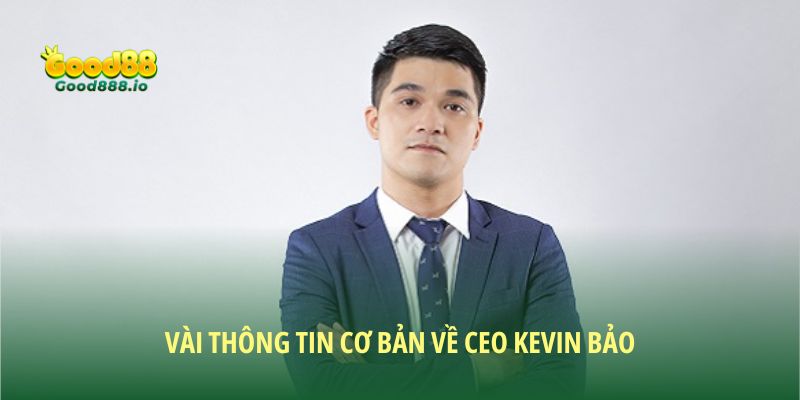 CEO Kevin Bảo: Người tiên phong đưa Good88 vươn tầm thế giới
