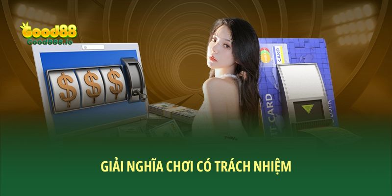 Chơi có trách nhiệm: Trải nghiệm cá cược an toàn tuyệt đối