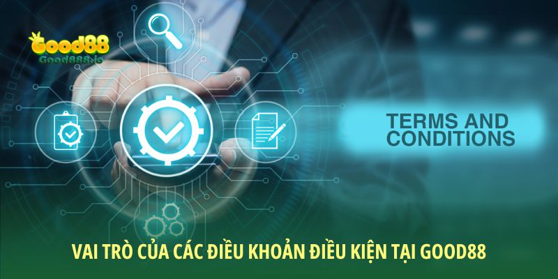 Điều khoản điều kiện tại Good88 dành cho thành viên