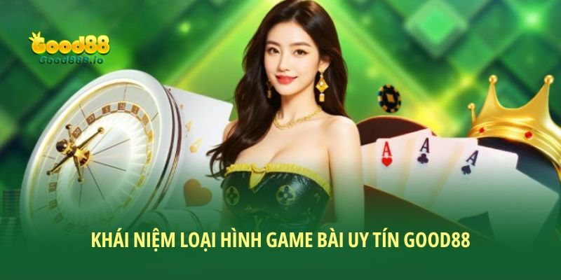 Game bài uy tín Good88 - Cơ hội săn nhiều quà chất 2026