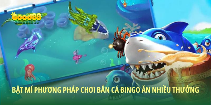 Bắn cá bingo Good88 - Hướng dẫn bí kíp thắng lớn 2026