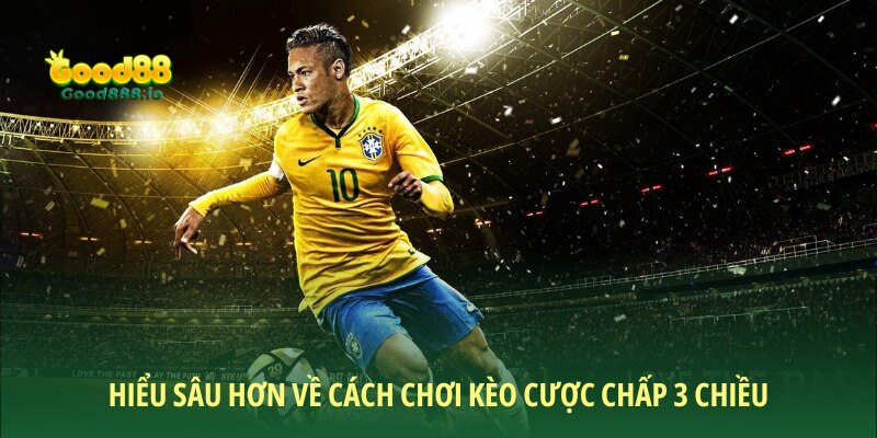 Kèo cược chấp 3 chiều - Cửa cược hot nhất trong bóng đá