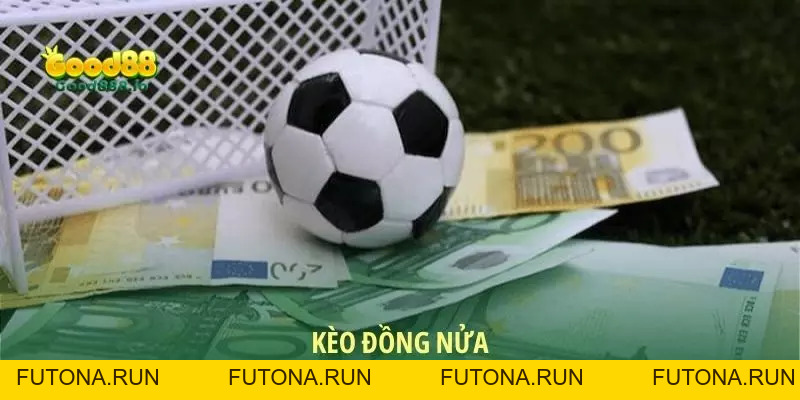 Kèo đồng nửa - Cách chơi cơ bản 2026 dành cho thành viên