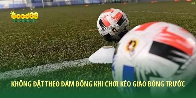 Kèo giao bóng trước - Tổng quan về hình thức giải trí 2026