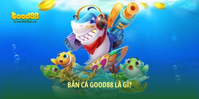 Bắn cá Good88 - Good88