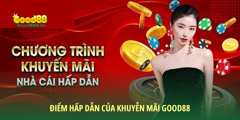 Khuyến mãi Good88 - Tập hợp các ưu đãi dành cho thành viên
