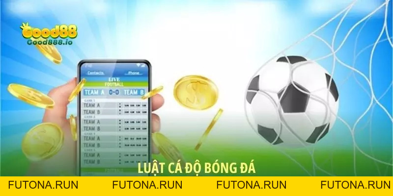 Luật cá độ bóng đá cơ bản nhất mà thành viên mới cần nắm