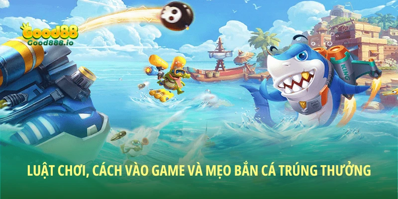 Bắn cá xèng - Săn thưởng cực đã, đổi quà siêu khủng