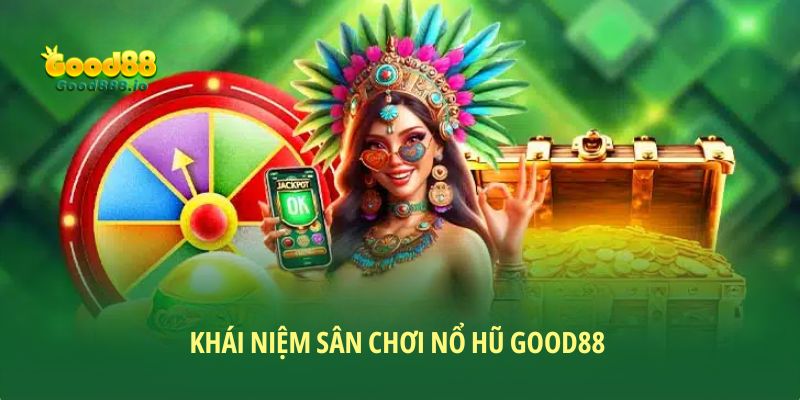 Nổ hũ Good88 - Cổng cược slot game độc nhất vô nhị 2026