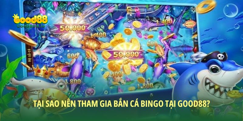 Bắn cá bingo Good88 - Hướng dẫn bí kíp thắng lớn 2026