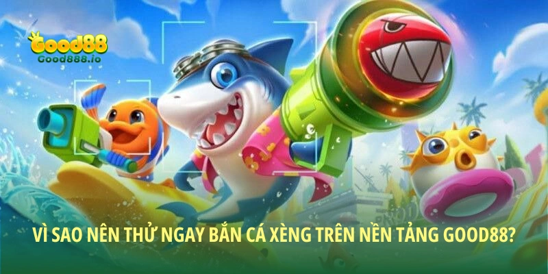 Bắn cá xèng - Săn thưởng cực đã, đổi quà siêu khủng