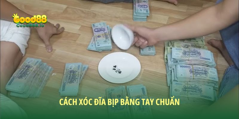 Xóc đĩa bịp bằng tay là gì? Chiêu thức đang thịnh hành